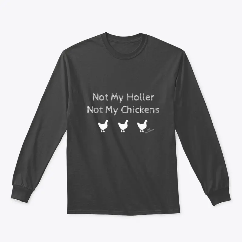 Not my holler, Not my chickens