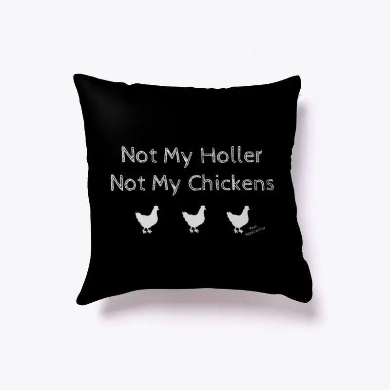 Not my holler, Not my chickens