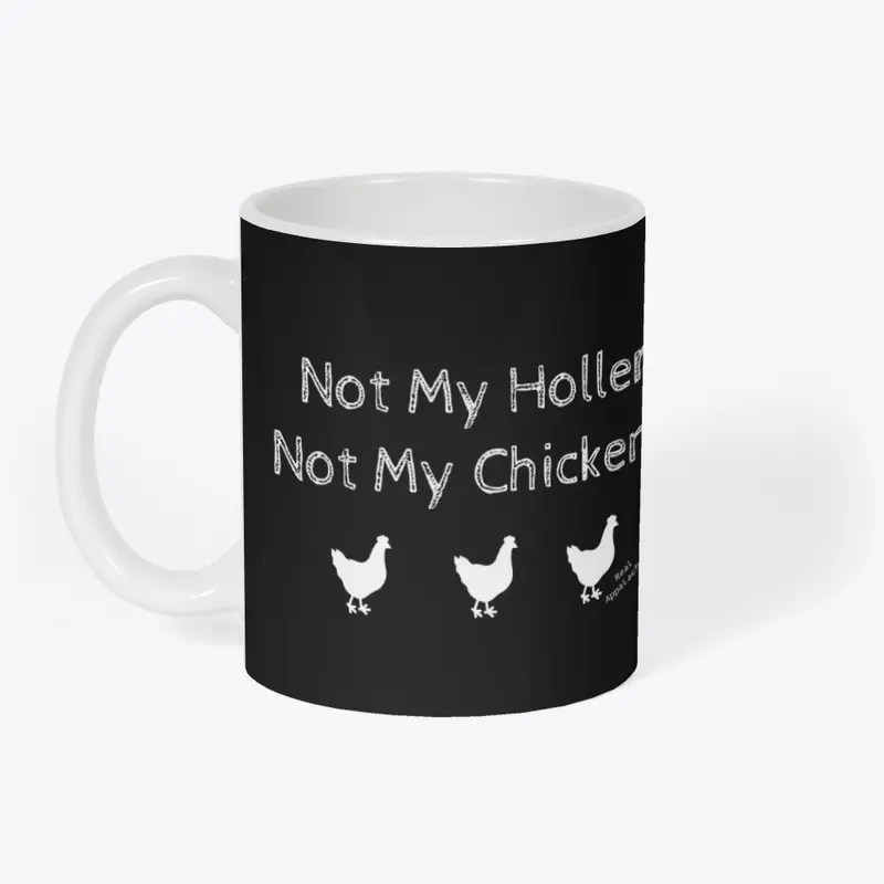 Not my holler, Not my chickens