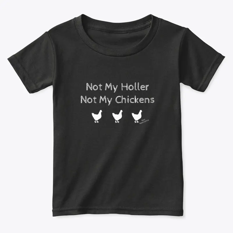 Not my holler, Not my chickens