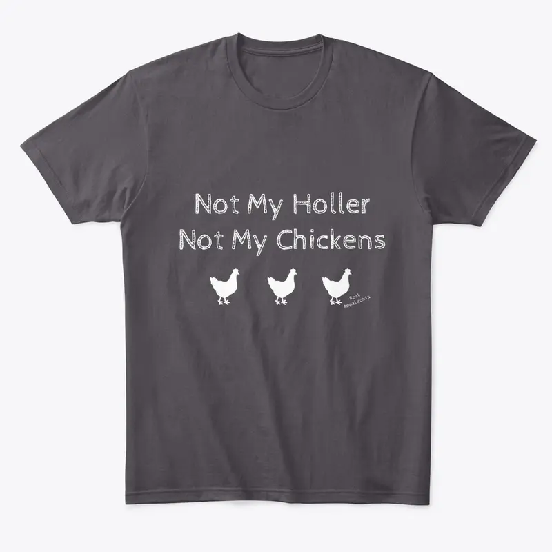 Not my holler, Not my chickens