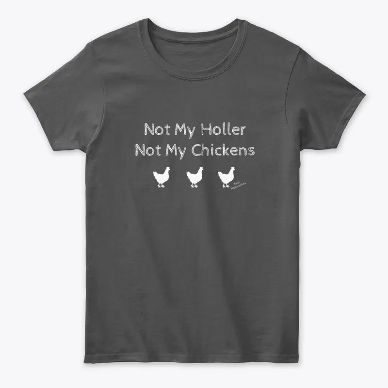 Not my holler, Not my chickens